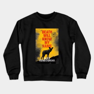 Death Will Know My Name Crewneck Sweatshirt